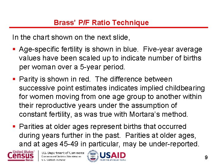 Brass’ P/F Ratio Technique In the chart shown on the next slide, § Age-specific