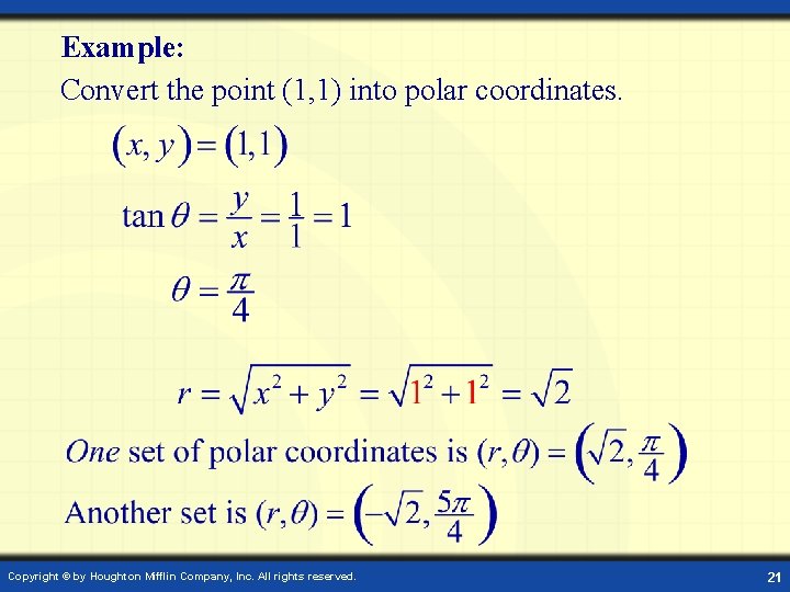 Example: Convert the point (1, 1) into polar coordinates. Copyright © by Houghton Mifflin