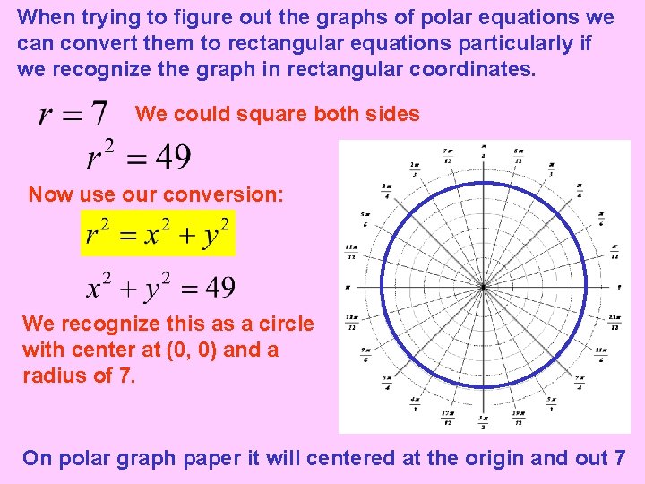 When trying to figure out the graphs of polar equations we can convert them