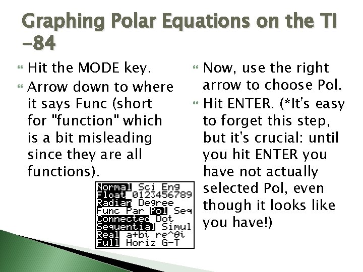 Graphing Polar Equations on the TI -84 Hit the MODE key. Arrow down to