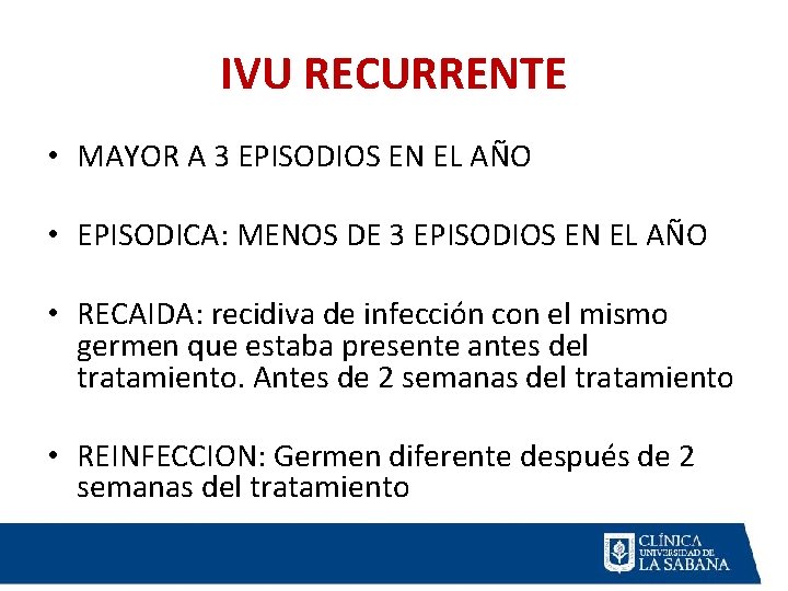 IVU RECURRENTE • MAYOR A 3 EPISODIOS EN EL AÑO • EPISODICA: MENOS DE IVU RECURRENTE • MAYOR A 3 EPISODIOS EN EL AÑO • EPISODICA: MENOS DE