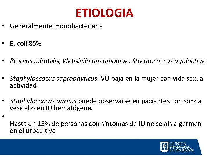 ETIOLOGIA • Generalmente monobacteriana • E. coli 85% • Proteus mirabilis, Klebsiella pneumoniae, Streptococcus ETIOLOGIA • Generalmente monobacteriana • E. coli 85% • Proteus mirabilis, Klebsiella pneumoniae, Streptococcus