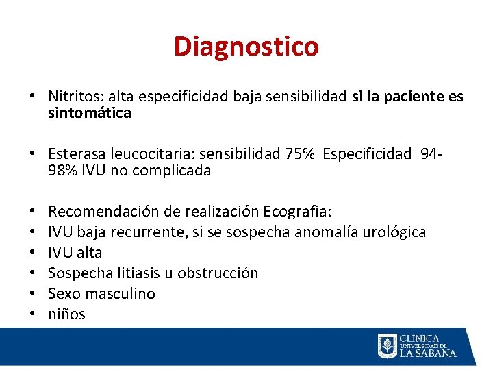 Diagnostico • Nitritos: alta especificidad baja sensibilidad si la paciente es sintomática • Esterasa Diagnostico • Nitritos: alta especificidad baja sensibilidad si la paciente es sintomática • Esterasa
