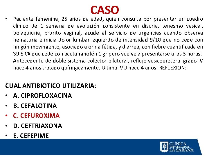 CASO • Paciente femenina, 25 años de edad, quien consulta por presentar un cuadro CASO • Paciente femenina, 25 años de edad, quien consulta por presentar un cuadro