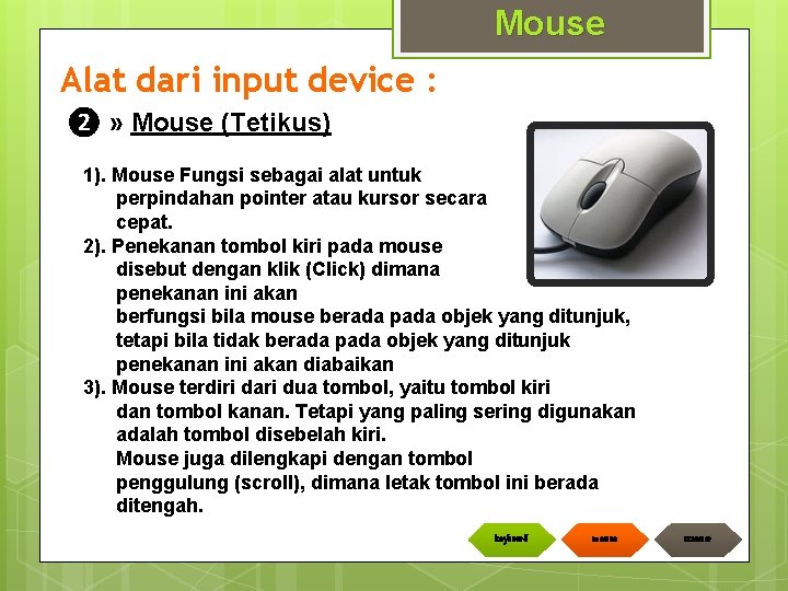 Mouse Alat dari input device : ❷ » Mouse (Tetikus) 1). Mouse Fungsi sebagai