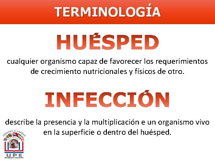 TERMINOLOGÍA cualquier organismo capaz de favorecer los requerimientos de crecimiento nutricionales y físicos de