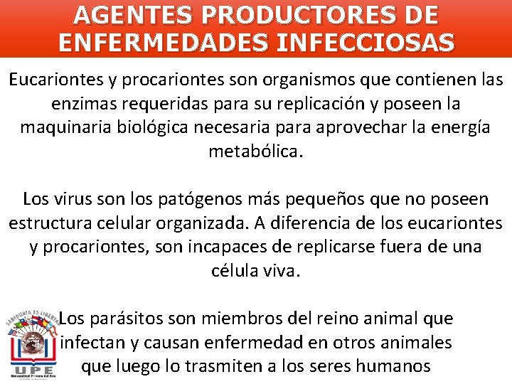 AGENTES PRODUCTORES DE ENFERMEDADES INFECCIOSAS Eucariontes y procariontes son organismos que contienen las enzimas