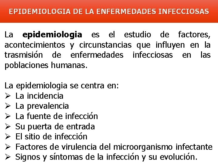 EPIDEMIOLOGIA DE LA ENFERMEDADES INFECCIOSAS La epidemiologia es el estudio de factores, acontecimientos y