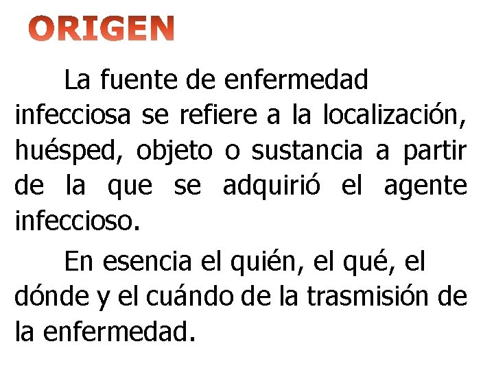 La fuente de enfermedad infecciosa se refiere a la localización, huésped, objeto o sustancia