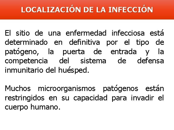 LOCALIZACIÓN DE LA INFECCIÓN El sitio de una enfermedad infecciosa está determinado en definitiva