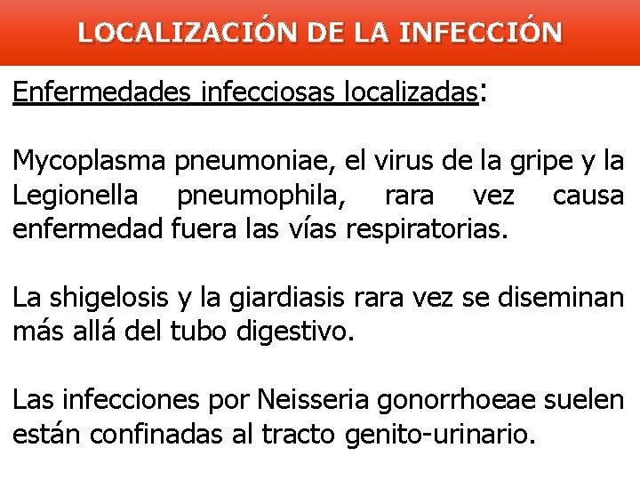 LOCALIZACIÓN DE LA INFECCIÓN Enfermedades infecciosas localizadas: Mycoplasma pneumoniae, el virus de la gripe