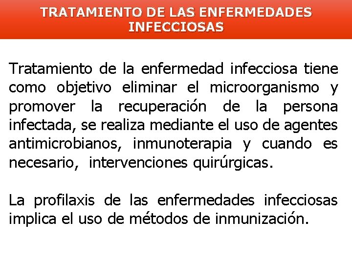 TRATAMIENTO DE LAS ENFERMEDADES INFECCIOSAS Tratamiento de la enfermedad infecciosa tiene como objetivo eliminar