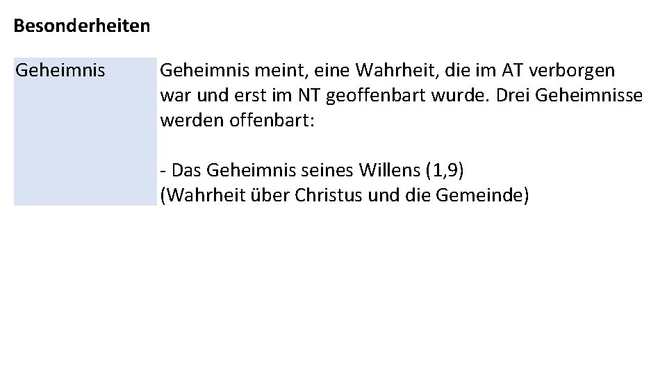 Besonderheiten Geheimnis meint, eine Wahrheit, die im AT verborgen war und erst im NT