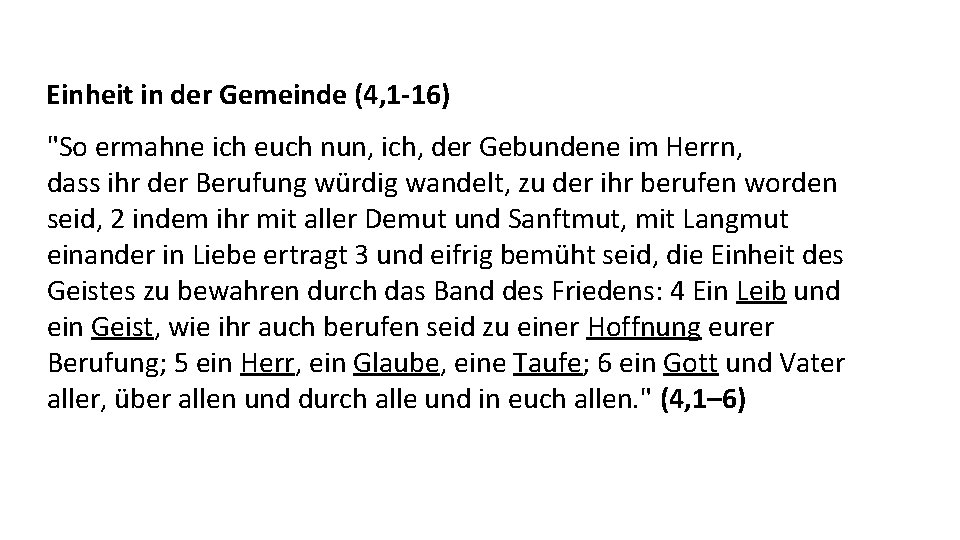 Einheit in der Gemeinde (4, 1 -16) "So ermahne ich euch nun, ich, der