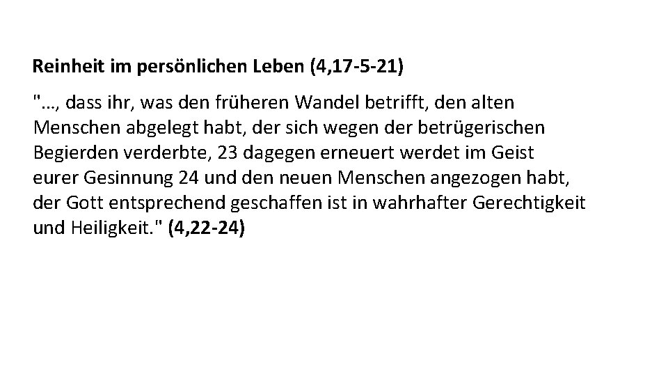 Reinheit im persönlichen Leben (4, 17 -5 -21) "…, dass ihr, was den früheren