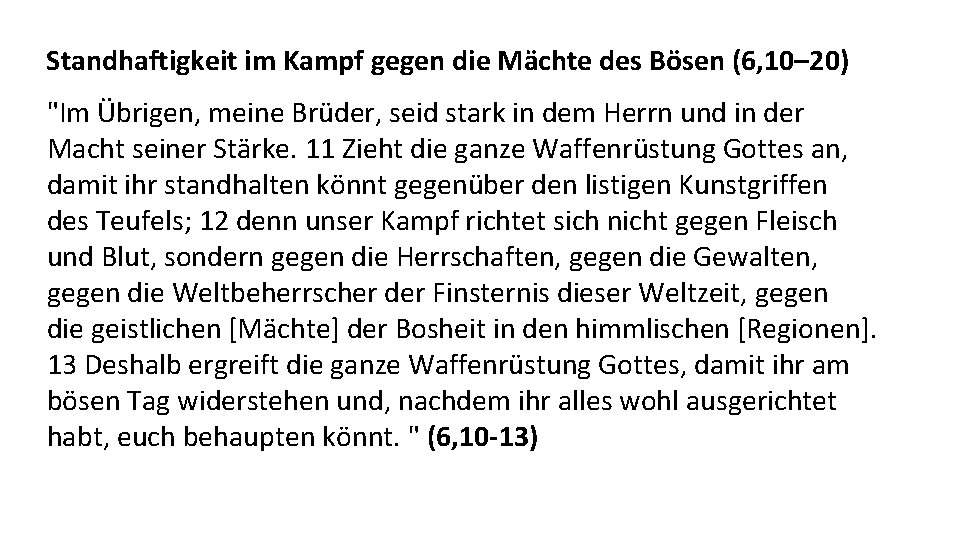 Standhaftigkeit im Kampf gegen die Mächte des Bösen (6, 10– 20) "Im Übrigen, meine