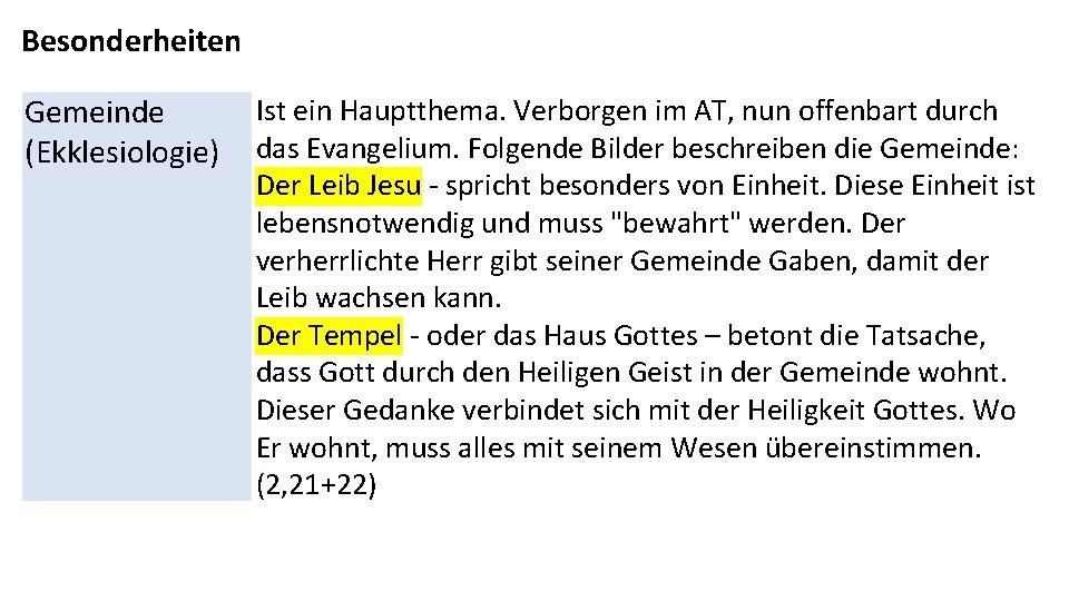 Besonderheiten Gemeinde (Ekklesiologie) Ist ein Hauptthema. Verborgen im AT, nun offenbart durch das Evangelium.