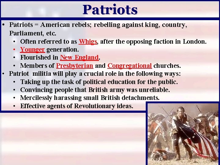 Patriots • Patriots = American rebels; rebelling against king, country, Parliament, etc. • Often