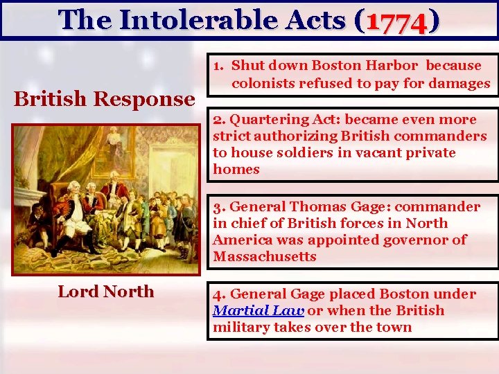 The Intolerable Acts (1774) British Response 1. Shut down Boston Harbor because colonists refused