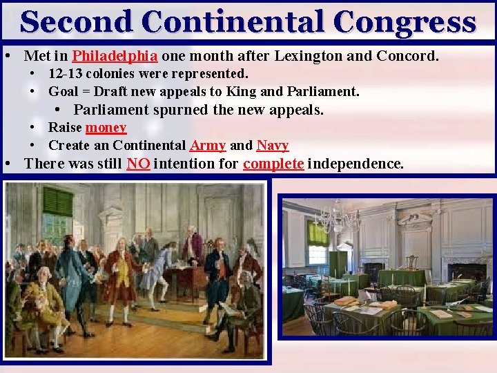 Second Continental Congress • Met in Philadelphia one month after Lexington and Concord. •