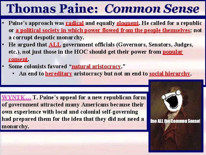 Thomas Paine: Common Sense • Paine’s approach was radical and equally eloquent. He called