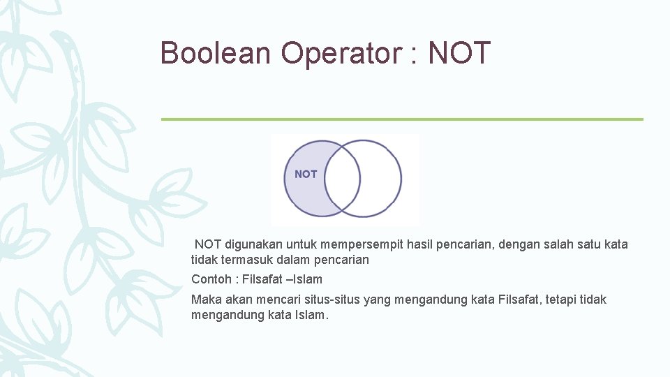 Boolean Operator : NOT digunakan untuk mempersempit hasil pencarian, dengan salah satu kata tidak