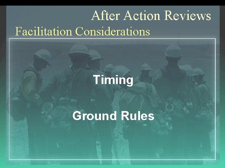 After Action Reviews Facilitation Considerations Timing Ground Rules 