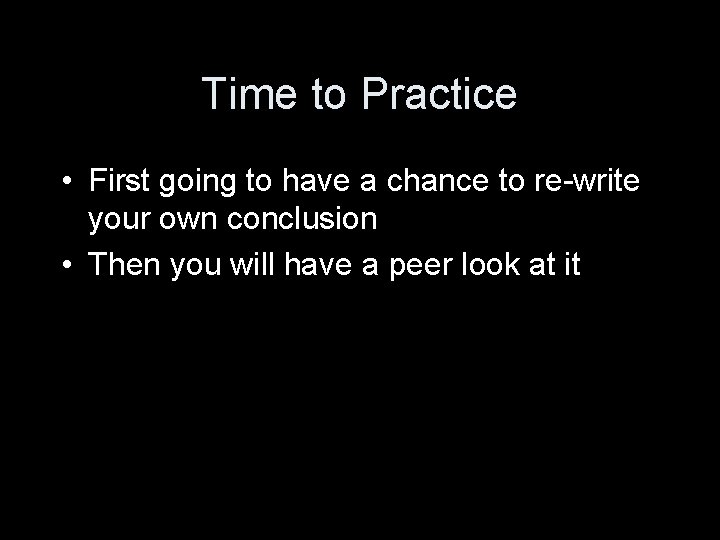 Time to Practice • First going to have a chance to re-write your own