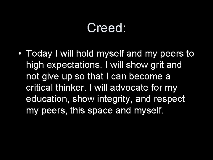 Creed: • Today I will hold myself and my peers to high expectations. I