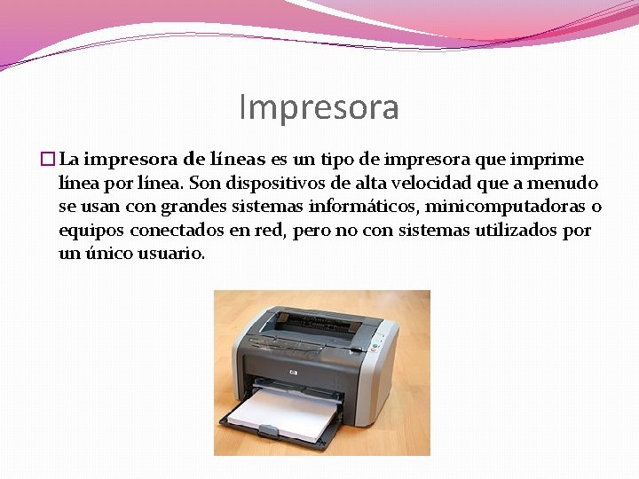 Impresora �La impresora de líneas es un tipo de impresora que imprime línea por