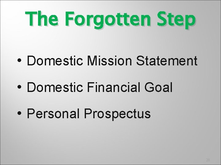 The Forgotten Step • Domestic Mission Statement • Domestic Financial Goal • Personal Prospectus