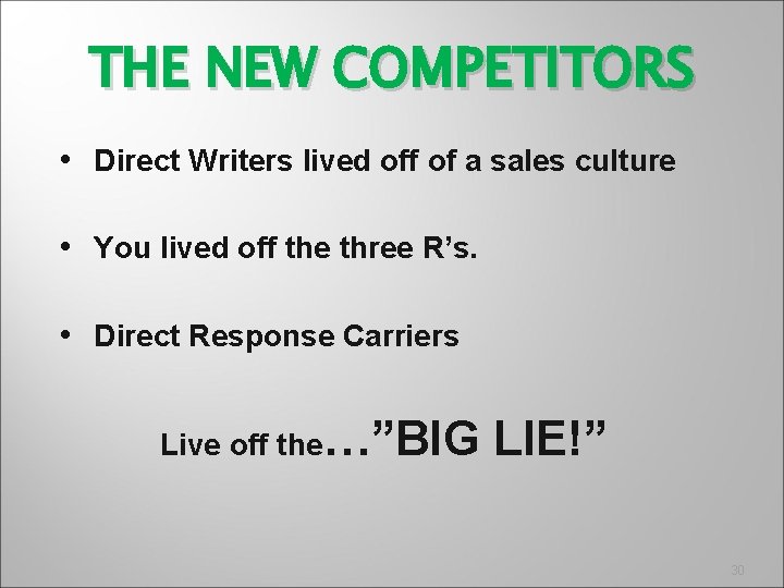 THE NEW COMPETITORS • Direct Writers lived off of a sales culture • You