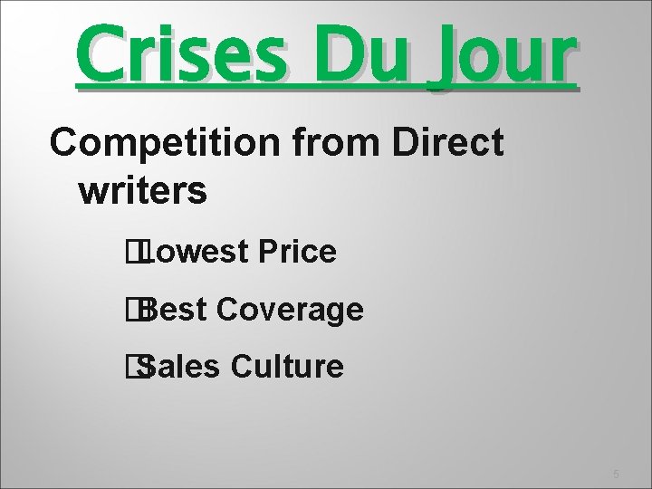 Crises Du Jour Competition from Direct writers � Lowest Price � Best Coverage �