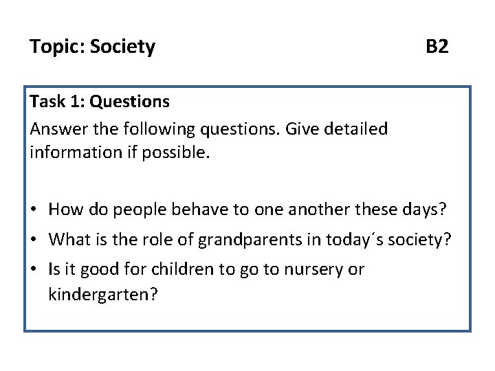 Topic: Society B 2 Task 1: Questions Answer the following questions. Give detailed information