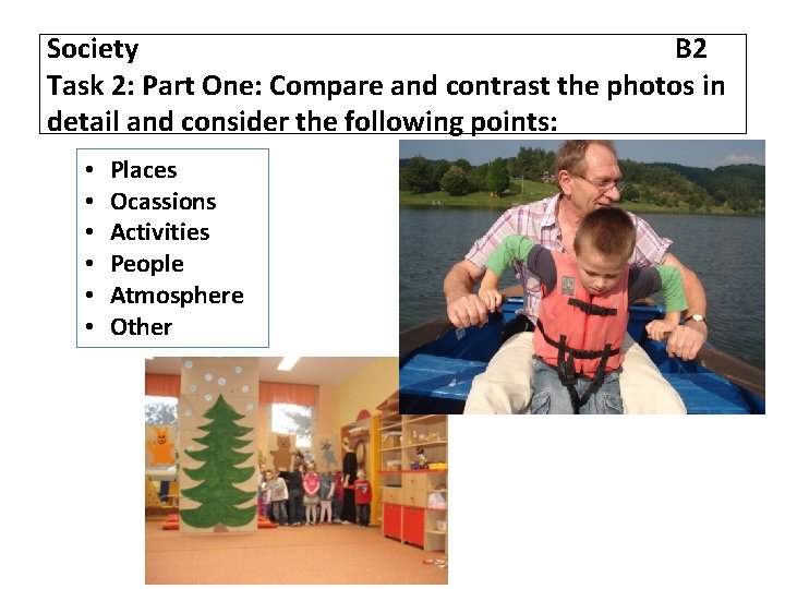 Society B 2 Task 2: Part One: Compare and contrast the photos in detail