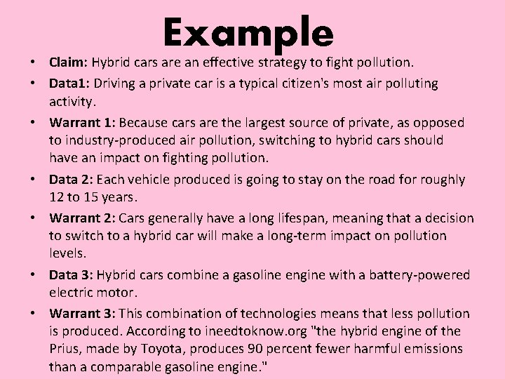 Example • Claim: Hybrid cars are an effective strategy to fight pollution. • Data