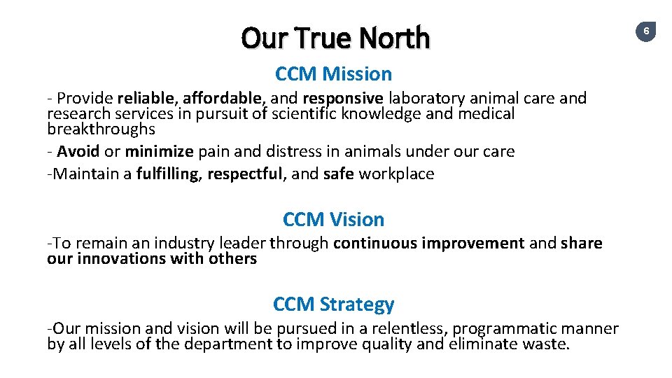 Our True North CCM Mission - Provide reliable, affordable, and responsive laboratory animal care Our True North CCM Mission - Provide reliable, affordable, and responsive laboratory animal care