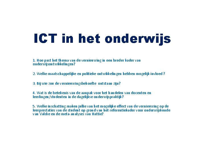 ICT in het onderwijs 1. Hoe past het thema van de vernieuwing in een