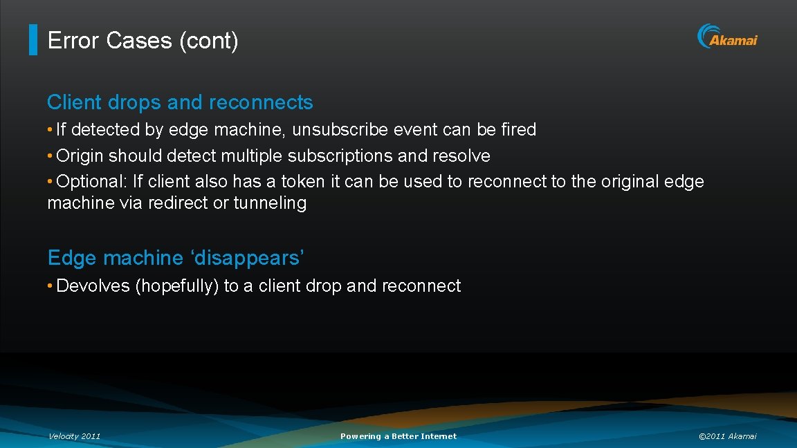 Error Cases (cont) Client drops and reconnects • If detected by edge machine, unsubscribe
