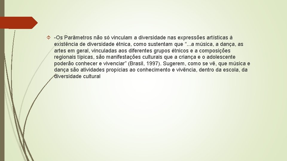  -Os Parâmetros não só vinculam a diversidade nas expressões artísticas à existência de