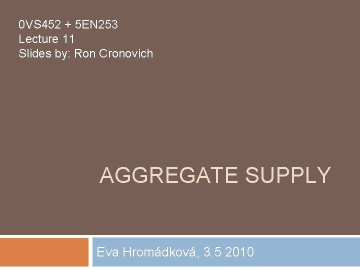 0 VS 452 + 5 EN 253 Lecture 11 Slides by: Ron Cronovich AGGREGATE