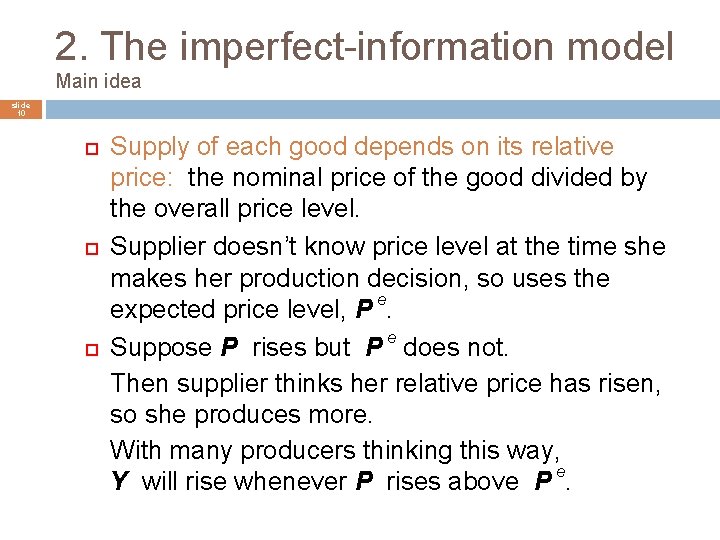 2. The imperfect-information model Main idea slide 10 Supply of each good depends on