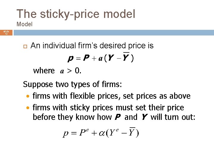 The sticky-price model Model slide 12 An individual firm’s desired price is where a