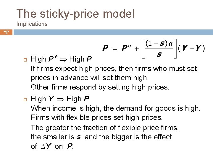 The sticky-price model Implications slide 15 High P e High P If firms expect