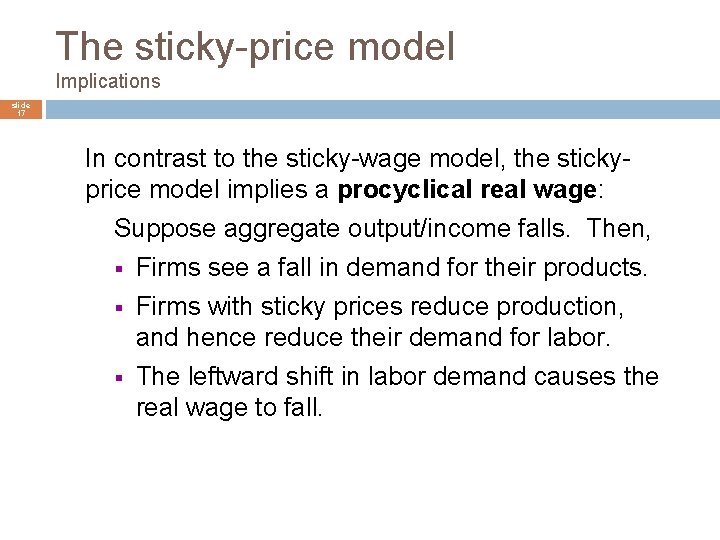 The sticky-price model Implications slide 17 In contrast to the sticky-wage model, the stickyprice