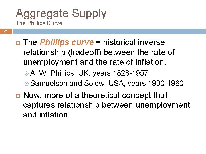 Aggregate Supply The Phillips Curve 21 The Phillips curve = historical inverse relationship (tradeoff)