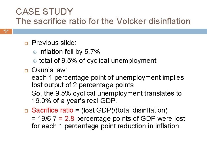 CASE STUDY The sacrifice ratio for the Volcker disinflation slide 37 Previous slide: inflation