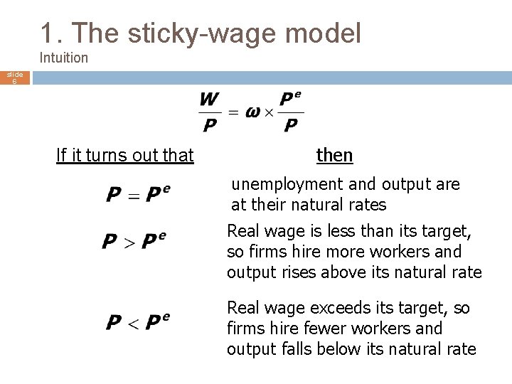 1. The sticky-wage model Intuition slide 6 If it turns out that then unemployment