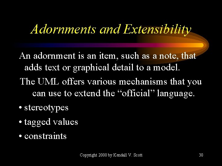 Adornments and Extensibility An adornment is an item, such as a note, that adds