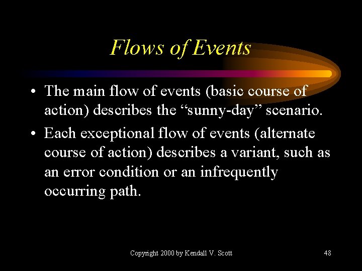 Flows of Events • The main flow of events (basic course of action) describes